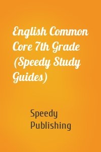 English Common Core 7th Grade (Speedy Study Guides)