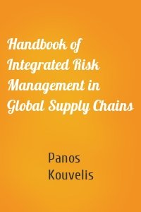 Handbook of Integrated Risk Management in Global Supply Chains