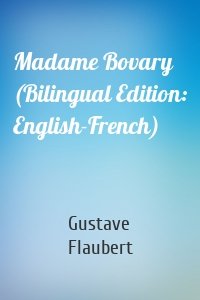 Madame Bovary (Bilingual Edition: English-French)