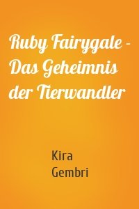 Ruby Fairygale - Das Geheimnis der Tierwandler