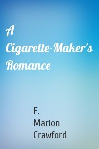 A Cigarette-Maker's Romance