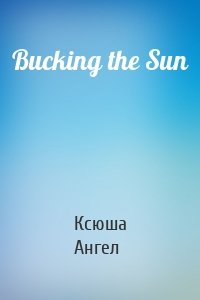 Bucking the Sun