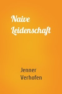Naive Leidenschaft