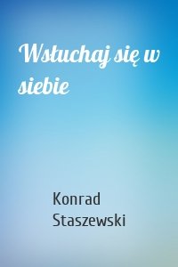 Wsłuchaj się w siebie