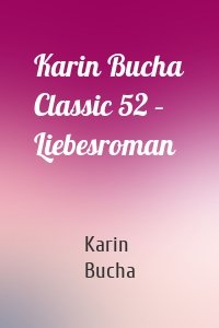Karin Bucha Classic 52 – Liebesroman