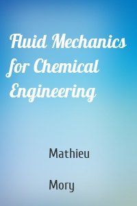 Fluid Mechanics for Chemical Engineering