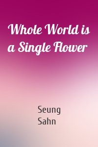 Whole World is a Single Flower