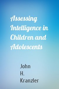 Assessing Intelligence in Children and Adolescents
