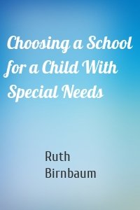 Choosing a School for a Child With Special Needs