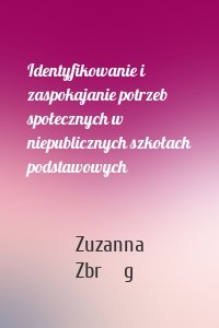Identyfikowanie i zaspokajanie potrzeb społecznych w niepublicznych szkołach podstawowych