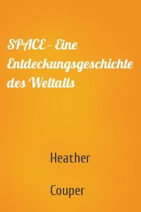 SPACE - Eine Entdeckungsgeschichte des Weltalls