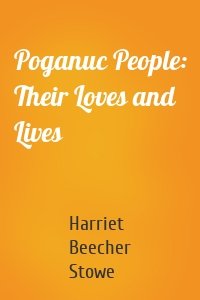Poganuc People: Their Loves and Lives