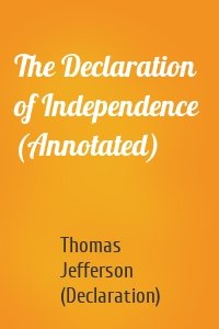 The Declaration of Independence  (Annotated)