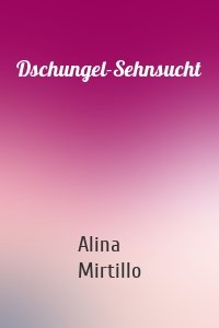 Dschungel-Sehnsucht
