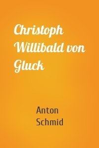 Christoph Willibald von Gluck