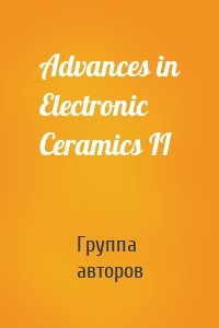 Advances in Electronic Ceramics II
