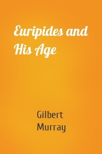 Euripides and His Age