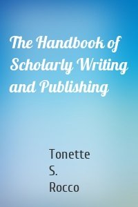 The Handbook of Scholarly Writing and Publishing