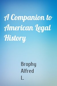 A Companion to American Legal History