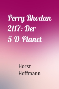 Perry Rhodan 2117: Der 5-D-Planet