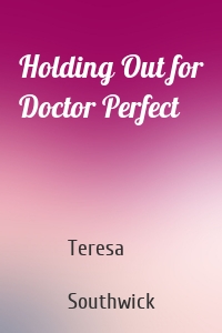Holding Out for Doctor Perfect