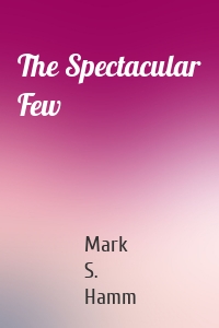 The Spectacular Few