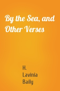 By the Sea, and Other Verses