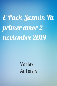 E-Pack Jazmín Tu primer amor 2 - noviembre 2019