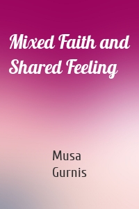 Mixed Faith and Shared Feeling