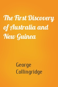 The First Discovery of Australia and New Guinea