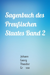 Sagenbuch des Preußischen Staates Band 2
