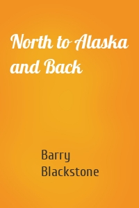 North to Alaska and Back