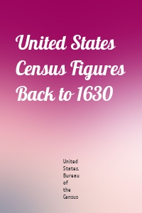 United States Census Figures Back to 1630