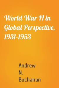 World War II in Global Perspective, 1931-1953