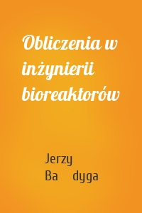 Obliczenia w inżynierii bioreaktorów