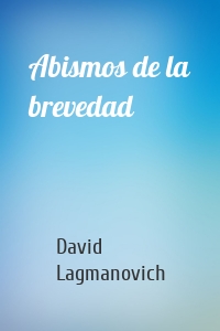 Abismos de la brevedad