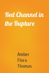 Red Channel in the Rupture