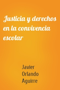 Justicia y derechos en la convivencia escolar