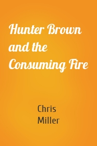 Hunter Brown and the Consuming Fire