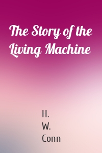 The Story of the Living Machine