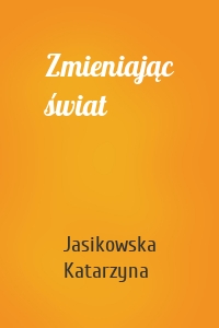 Zmieniając świat