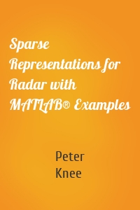 Sparse Representations for Radar with MATLAB® Examples