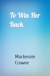 To Win Her Back