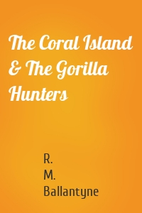 The Coral Island & The Gorilla Hunters