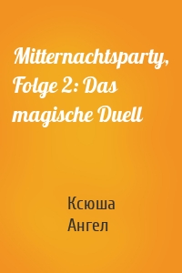 Mitternachtsparty, Folge 2: Das magische Duell