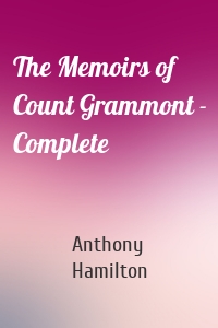 The Memoirs of Count Grammont - Complete