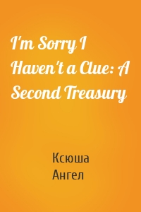 I'm Sorry I Haven't a Clue: A Second Treasury