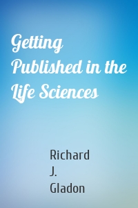 Getting Published in the Life Sciences