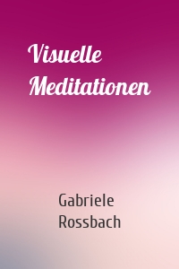 Visuelle Meditationen