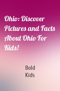 Ohio: Discover Pictures and Facts About Ohio For Kids!